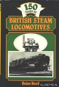 Bild des Verkufers fr 150 years of British Steam Locomotives zum Verkauf von Klondyke