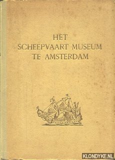 Seller image for Het Scheepvaartmuseum te Amsterdam, een rondgang langs de verzameling for sale by Klondyke