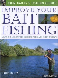 Bild des Verkufers fr John Bailey's Fishing Guides. Improve your bait fishing. Learn the underwater secrets of fish and their habitats zum Verkauf von Klondyke