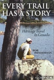 Bild des Verkufers fr Every Trail Has a Story. Heritage Travel in Canada zum Verkauf von Klondyke