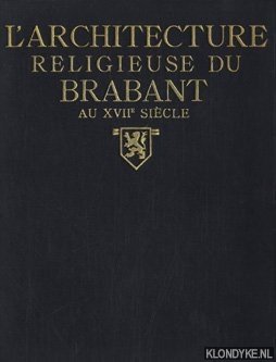 Image du vendeur pour L'Architecture Religieuse du Brabant. L'architecture Religieuse dans l'ancient duch de Brabant depuis le Rgne des archiducs jusu'au Gouvernement Autrichien (1598-1713) mis en vente par Klondyke