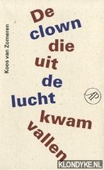 Bild des Verkufers fr De clown die uit de lucht kwam vallen. Columns zum Verkauf von Klondyke