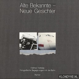 Seller image for Alte Bekannte - Neue Gesichter. Fotografische Begegnungen mit der Bahn for sale by Klondyke