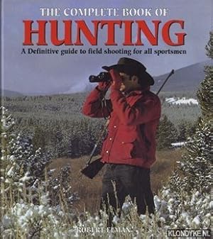 Bild des Verkufers fr The complete book of hunting. A definitive guide to field shooting for all sportsmen zum Verkauf von Klondyke