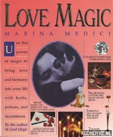 Bild des Verkufers fr Love Magic: Use the Power of Magic to Bring Love and Harmony Into Your Life with Herbs, Potions, and Incantations zum Verkauf von Klondyke