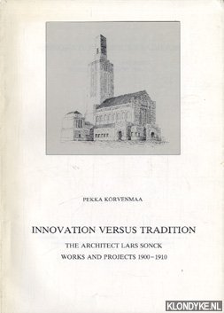 Seller image for Innovation versus tradition: the architect Lars Sonck: works and projects, 1900-1910 for sale by Klondyke