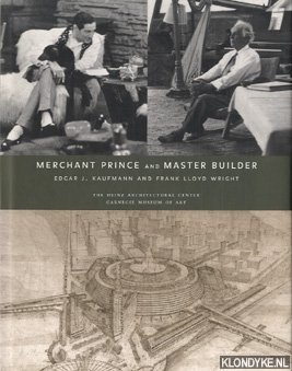 Seller image for Merchant prince and master builder: Edgar J. Kaufmann and Frank Lloyd Wright for sale by Klondyke