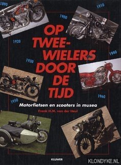 Seller image for Op tweewielers door de tijd: motorfietsen en scooters in musea for sale by Klondyke