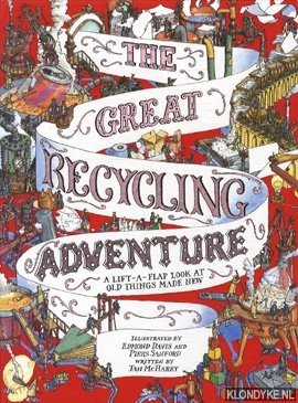 Seller image for The great recycling adventure: a lift-a-flap look at old things made new for sale by Klondyke