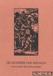 Seller image for De alchemie der metalen : paracelsus transplantatio for sale by Klondyke