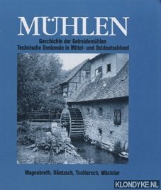 Bild des Verkufers fr Mhlen - Geschichte der Getreidemhlen Technische Denkmale in Mittel- und Ostdeutschland zum Verkauf von Klondyke