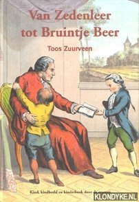 Imagen del vendedor de Van zedenleer tot Bruintje Beer: kind, kindbeeld en kinderboek door de eeuwen a la venta por Klondyke