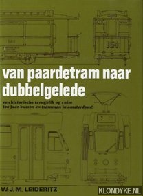 Bild des Verkufers fr Van paardetram naar dubbelgelede: een historische terugblik op ruim 100 jaar bussen en trammen in Amsterdam! zum Verkauf von Klondyke