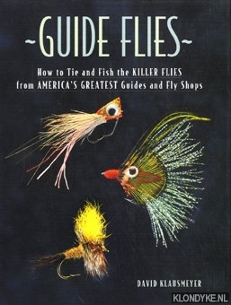 Bild des Verkufers fr Guide flies: how to tie and fish the killer flies from America's greatest guides and fly shops zum Verkauf von Klondyke