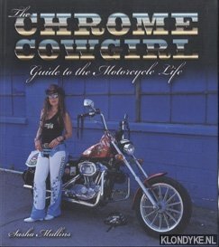 Bild des Verkufers fr The Chrome Cowgirl guide to the motorcycle life zum Verkauf von Klondyke