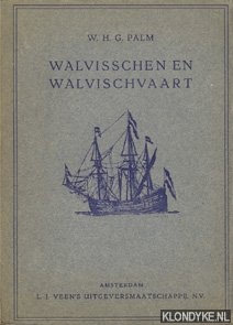 Seller image for Walvisschen en Walvischvaart. Met 30 tekstfiguren en 1 gekleurde kaart van het Zuidpoolgebied for sale by Klondyke