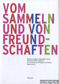 Imagen del vendedor de Vom Sammeln und von Freundschaften: Knstlermappen konkreter Kunst: Michaela Riese Stiftung im Kunstforum Ostdeutsche Galerie, Regensburg a la venta por Klondyke