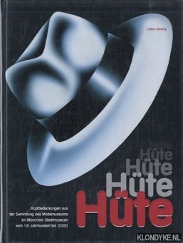 Seller image for Hte. Von Kopf bis Hut. Kopfbedeckungen aus der Sammlung des Modemuseums im Mchner Stadtmuseum vom 18. Jahrhundert bis 2000 for sale by Klondyke