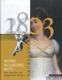 Seller image for 1803 - Wende in Europas Mitte. Von feudalen zum brgerlichen Zeitalter for sale by Klondyke