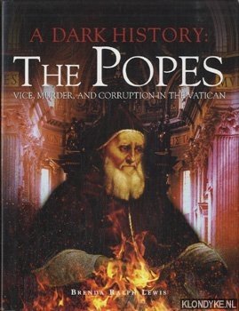 Bild des Verkufers fr A dark history: the Popes. Vice, murder and corruption in the Vatican. zum Verkauf von Klondyke