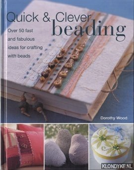 Image du vendeur pour Quick and Clever Beading. Over 50 fast and fabulous ideas for crafting with beads mis en vente par Klondyke