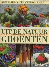 Imagen del vendedor de Uit de natuur: groenten: met verrukkelijke recepten a la venta por Klondyke
