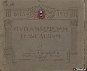 Seller image for Oud Amsterdam Feest Album 1813-1913. 12 bladen naar het orgineel in het bezit van Bernard Houthakker prenthandelaar te Amsterdam for sale by Klondyke