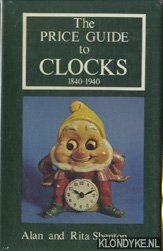 Seller image for The price guide to clocks 1840 - 1940 for sale by Klondyke