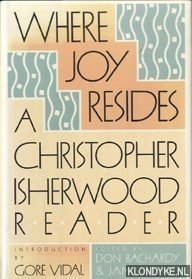 Seller image for Where Joy Resides: A Christopher Isherwood Reader for sale by Klondyke