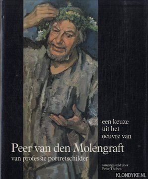 Immagine del venditore per Een keuze uit het oeuvre van, Peer van den Molengraft, van professie portretschilder venduto da Klondyke