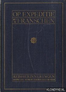 Seller image for Op expeditie met de Franschen. Reisherinneringen aan de Fransch-Liberiaansche Grensregelings-Expeditie in de jaren 1908 en 1909 for sale by Klondyke