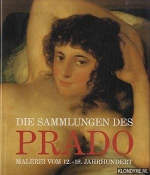 Imagen del vendedor de Die sammlungen des Prado malerei vom 12. - 18. Jahrhundert a la venta por Klondyke