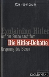 Bild des Verkufers fr Explaining Hitler. Auf der suche nach dem ursprung des bsen. Die Hitler-debatte zum Verkauf von Klondyke