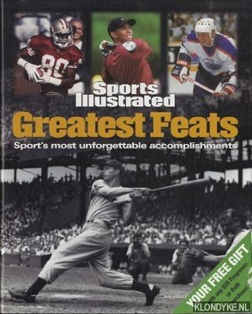 Seller image for Sports illustrated. Greatest Feats. Sport's most unforgettable accomplishments for sale by Klondyke