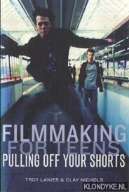 Bild des Verkufers fr Filmmaking for teens pulling off your shorts zum Verkauf von Klondyke