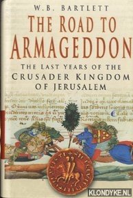 Imagen del vendedor de The road to Armageddon. The last years of the crusader kingdom of Jerusalem a la venta por Klondyke