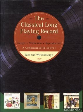 Image du vendeur pour The Classical Long Playing Record: Design, Production and Reproduction. A comprehensive survey mis en vente par Klondyke