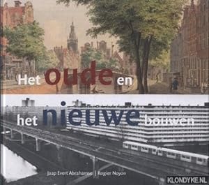 Seller image for Het Oude En Het Nieuwe Bouwen. Amsterdam, De Markt En De Woningbouw for sale by Klondyke