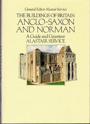 Seller image for The Builings of Britain: Anglo-Saxon and Norman: A Guide and Gazetteer for sale by Dorley House Books, Inc.