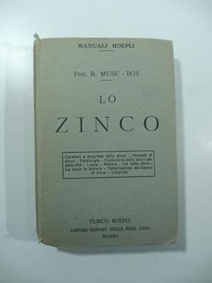 Lo Zinco. Caratteri e proprieta' dello zinco - Metallurgia - produzione dello zinco per elettroli...
