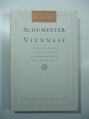 Imagen del vendedor de Schumpeter Viennes. Imprenditori, istituzioni e riproduzioni del capitale a la venta por Coenobium Libreria antiquaria