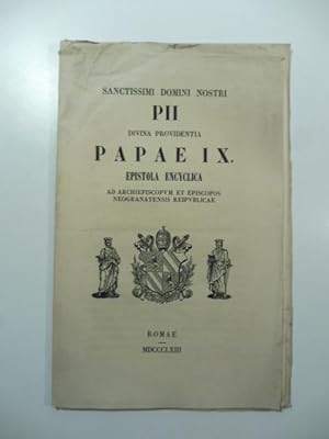 Sanctissimi Domini nostri Pii divina providentia Papae IX epistola encyclica ad archiepiscopum et...