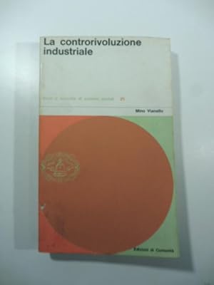 Seller image for La controrivoluzione industriale (saggio sui rapporti di lavoro in America). for sale by Coenobium Libreria antiquaria