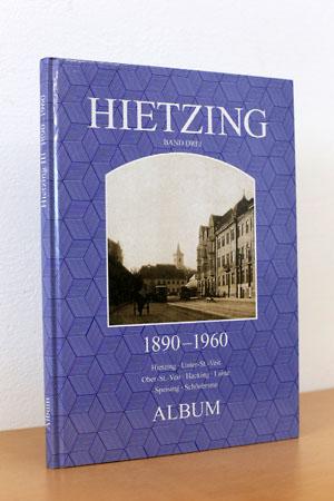 Hietzing - Band Drei: 1890 - 1960 Hietzing, Unter St. Veit, Ober St. Veit, Hacking, Lainz, Speisi...