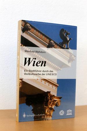 Wien: Ein Stadtführer durch das Weltkulturerbe der UNESCO