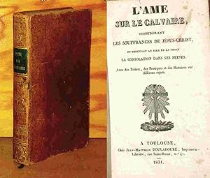 Seller image for L'AME SUR LE CALVAIRE, CONSIDERANT LES SOUFFRANCES DE JESUS for sale by Livres 113