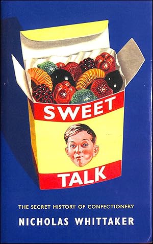 Sweet Talk: The Secret History of Confectionery