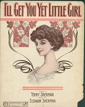 Image du vendeur pour I'll Get You Yet Little Girl. (Sheet music). mis en vente par Wittenborn Art Books