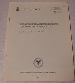 Imagen del vendedor de Titaniferous Magnetite Deposits, Los Angeles County, California (Bureau of Mines Report of Investigations 5962) a la venta por Books of Paradise