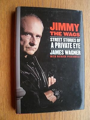 Imagen del vendedor de Jimmy the Wags: Street Stories of a Private Eye a la venta por Scene of the Crime, ABAC, IOBA